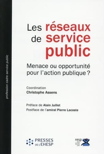 Les réseaux de service public : Menace ou opportunité pour l'action publique ? - Christophe Assens
